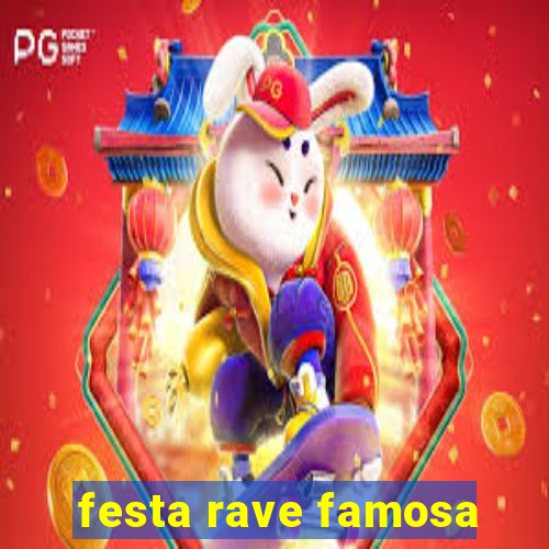 festa rave famosa