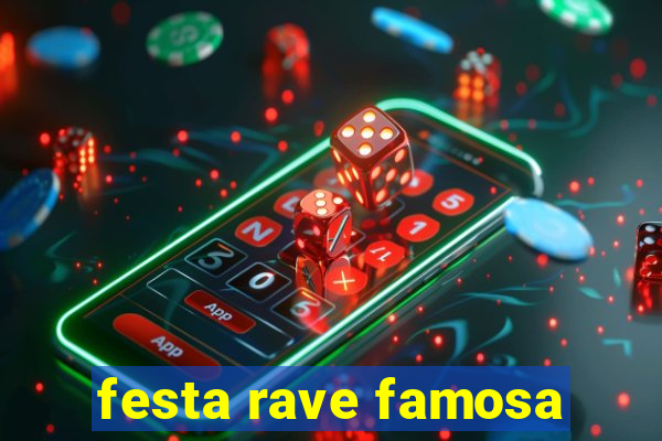 festa rave famosa