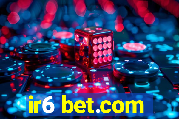 ir6 bet.com