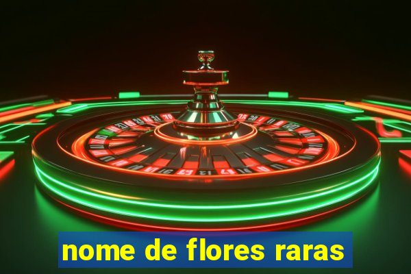 nome de flores raras