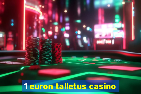 1 euron talletus casino