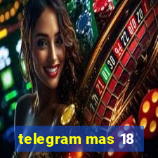 telegram mas 18