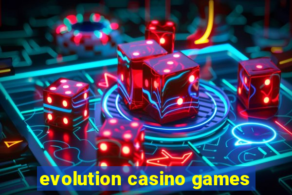 evolution casino games