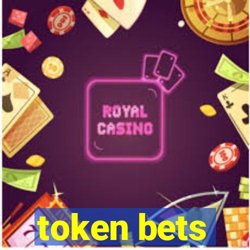 token bets