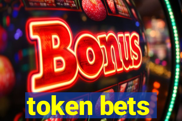 token bets