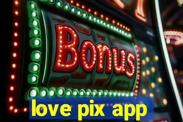 love pix app