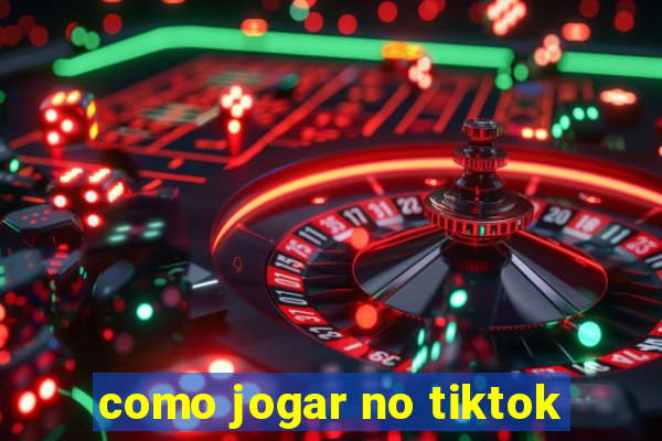 como jogar no tiktok