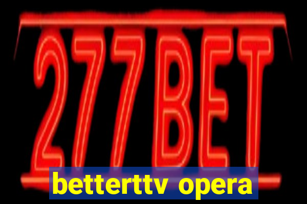 betterttv opera