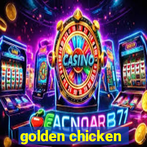 golden chicken