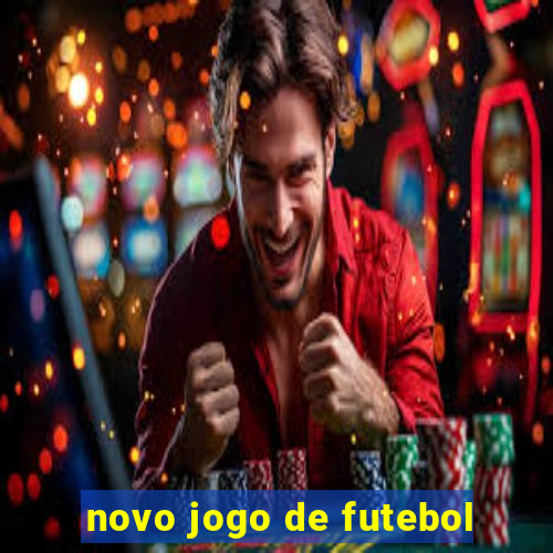 novo jogo de futebol