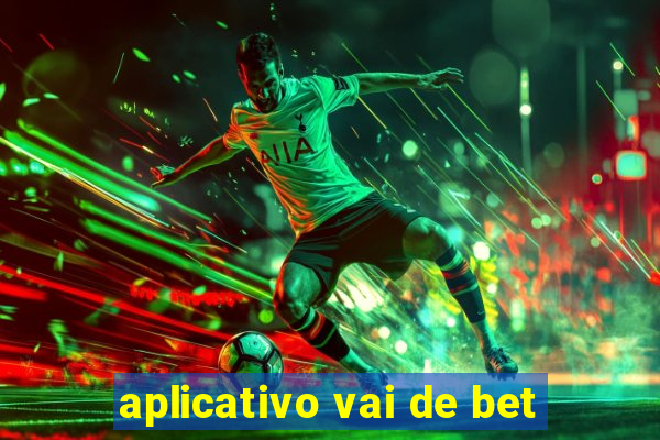 aplicativo vai de bet