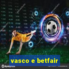 vasco e betfair