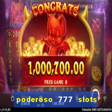 poderoso 777 slots paga mesmo