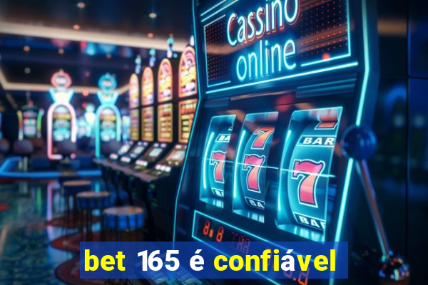 bet 165 é confiável