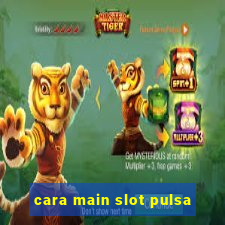 cara main slot pulsa