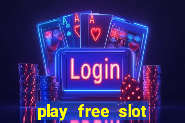 play free slot machines no downloads