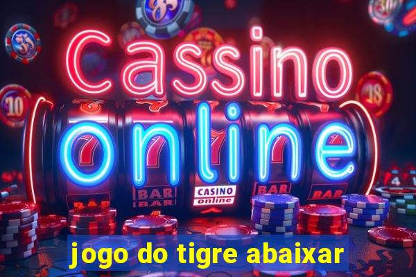 jogo do tigre abaixar