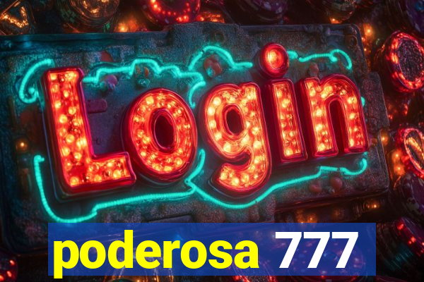 poderosa 777