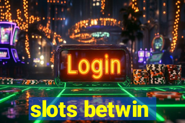 slots betwin