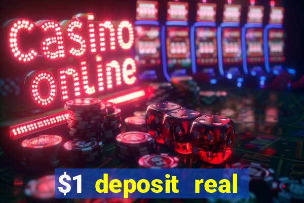 $1 deposit real play casinos