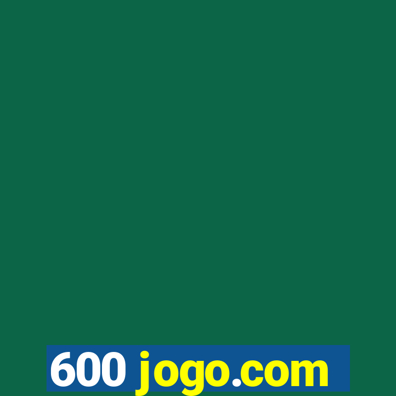 600 jogo.com