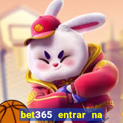 bet365 entrar na minha conta