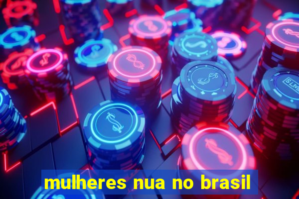 mulheres nua no brasil