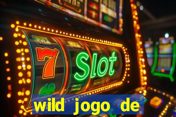 wild jogo de aposta tigre