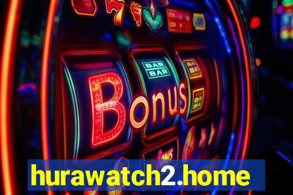 hurawatch2.home