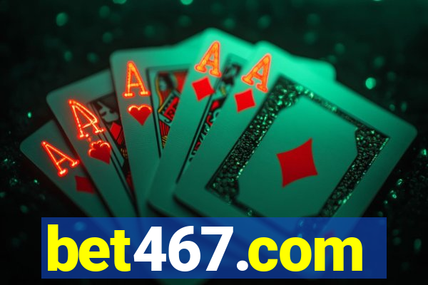 bet467.com