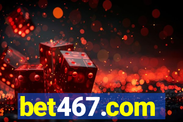 bet467.com