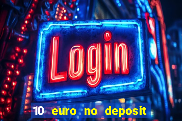 10 euro no deposit bonus casino