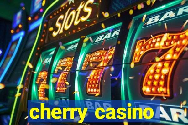 cherry casino