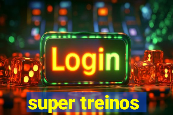 super treinos