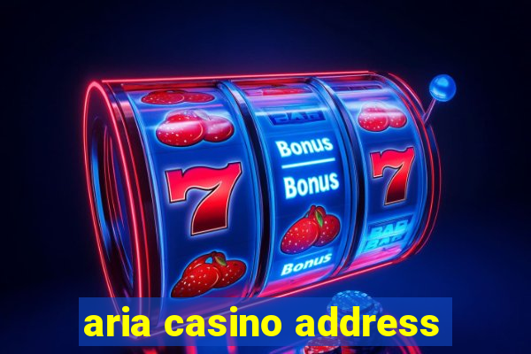 aria casino address