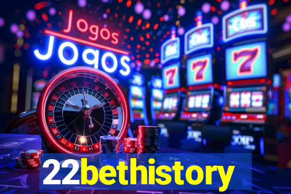 22bethistory