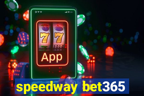 speedway bet365