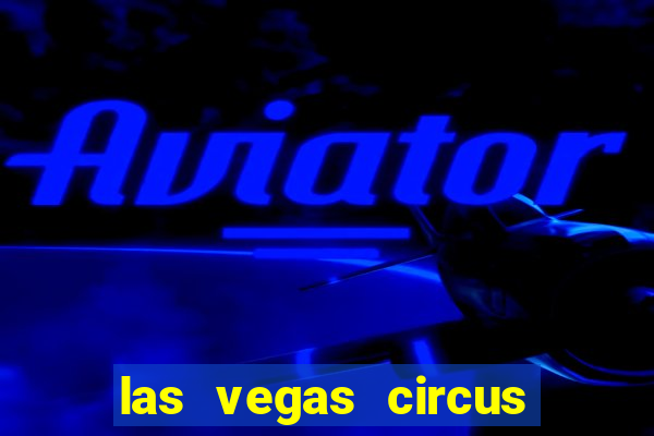 las vegas circus circus casino