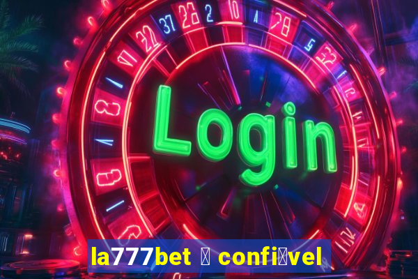 la777bet 茅 confi谩vel