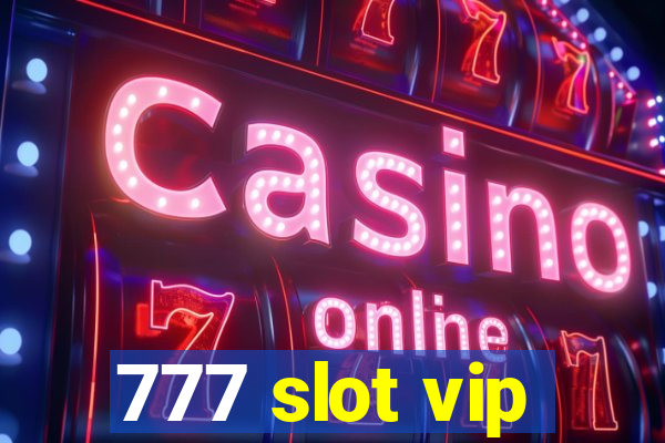 777 slot vip