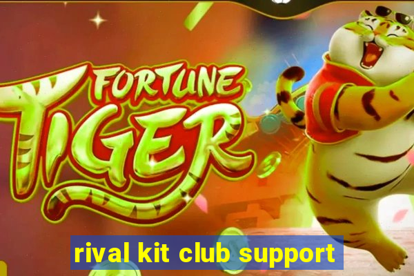 rival kit club support