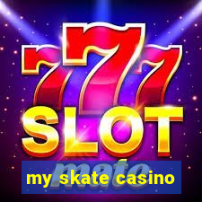 my skate casino