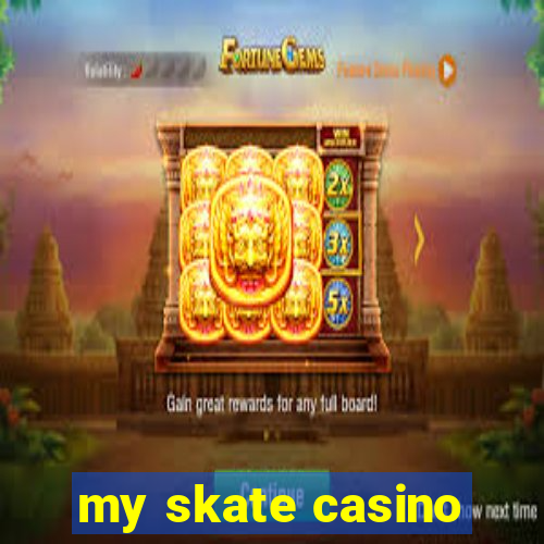 my skate casino