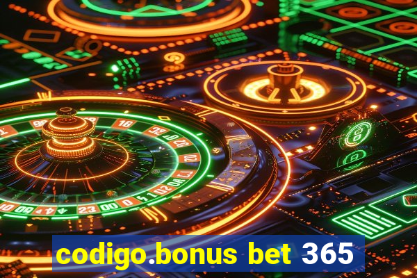 codigo.bonus bet 365