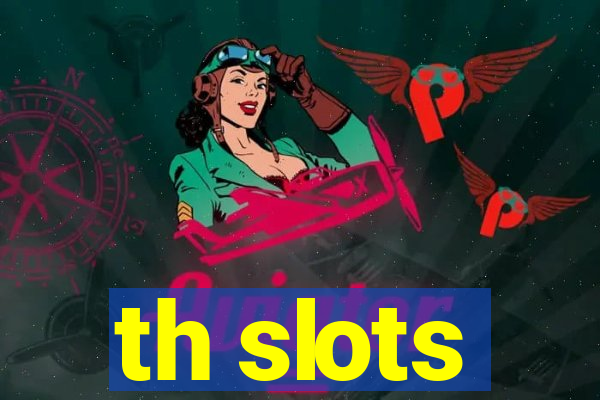 th slots