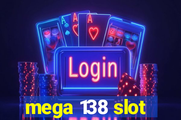 mega 138 slot