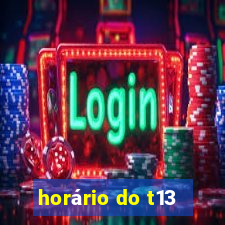 horário do t13