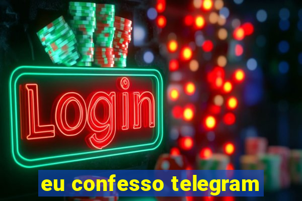 eu confesso telegram