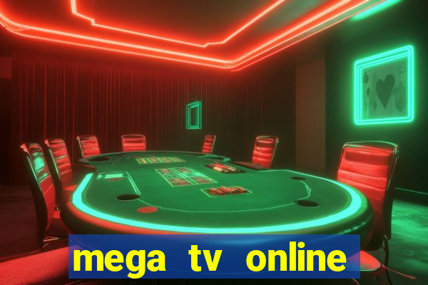 mega tv online gratis futebol ao vivo