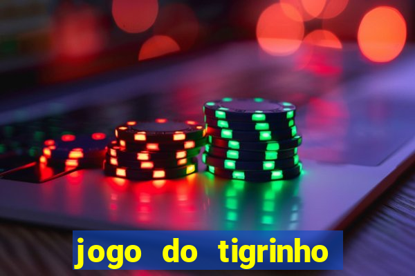 jogo do tigrinho que dao b?nus